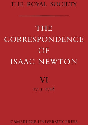 The Correspondence of Isaac Newton by Newton, Isaac