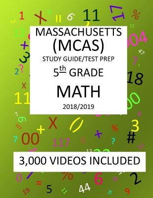 5th Grade MASSACHUSETTS MCAS, 2019 MATH, Test Prep: 5th Grade MASSACHUSETTS MCAS 2019 MATH Test Prep/Study Guide by Shannon, Mark