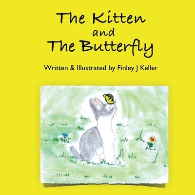 The Kitten and The Butterfly by Keller, Finley J.