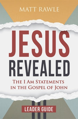 Jesus Revealed Leader Guide: The I Am Statements in the Gospel of John by Rawle, Matt