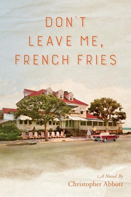 Don't Leave Me, French Fries by Abbott, Christopher