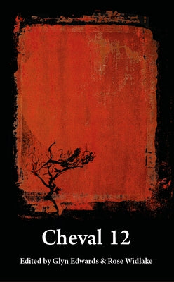 Cheval 12: Edited by Glyn Edwards & Rose Widlake by Edwards, Glyn