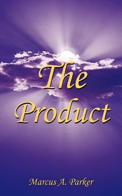 The Product by Parker, Marcus A.