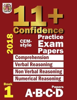 11+ Confidence: CEM-style Practice Exam Papers Book 1: Comprehension, Verbal Reasoning, Non-verbal Reasoning, Numerical Reasoning, and by Eureka! Eleven Plus Exams