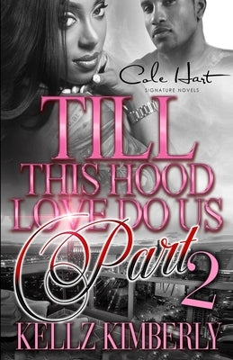 Till This Hood Love Do Us Part 2: An Urban Romance by Kimberly, Kellz