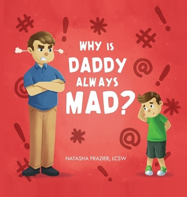 Why Is Daddy Always Mad? by Frazier, Natasha