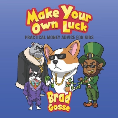 Make Your Own Luck: Practical Money Advice For Kids by Toons, Vector