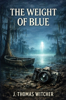The Weight of Blue by Witcher, J. Thomas