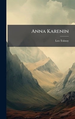 Anna Karenin by (Graf), Leo Tolstoy