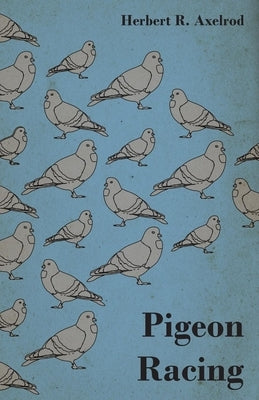 Pigeon Racing by Axelrod, Herbert R.