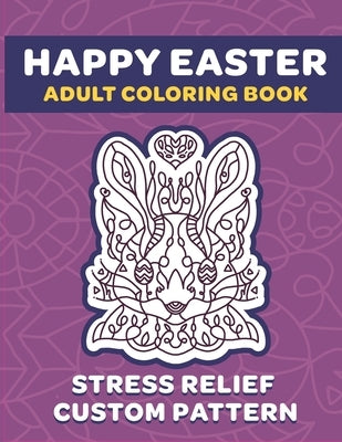 Happy Easter Adult Coloring Book: 8.5" x 11" Fun Exercise For Stress Release And Relaxation For Grown Ups And Teens - Custom Unique Hand Drawn Pattern by Wonderspring, Daisy