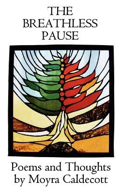 The Breathless Pause: Poems and Thoughts by Caldecott, Moyra