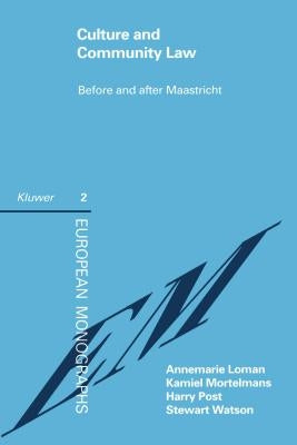 Culture And Community Law Before And After Maastricht by Loman, Annemarie