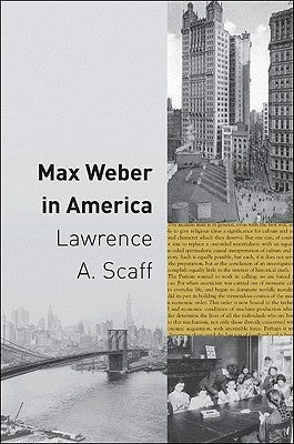 Max Weber in America by Scaff, Lawrence A.