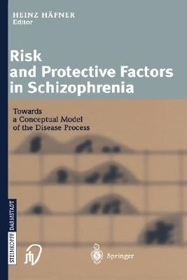 Risk and Protective Factors in Schizophrenia: Towards a Conceptual Model of the Disease Process by Häfner, Heinz