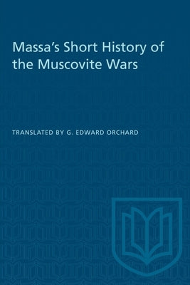 Massa's Short History of the Muscovite Wars by Orchard, G. Edward