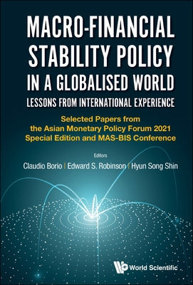 Macro-Financial Stability Policy in a Globalised World: Lessons from International Experience - Selected Papers from the Asian Monetary Policy Forum 2 by Robinson, Edward S.