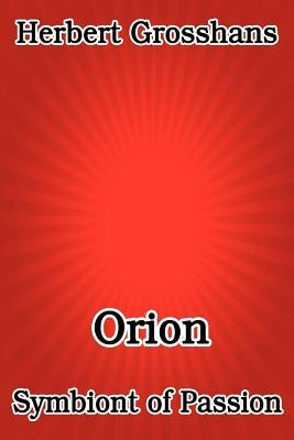 Orion, Symbiont of Passion by Grosshans, Herbert