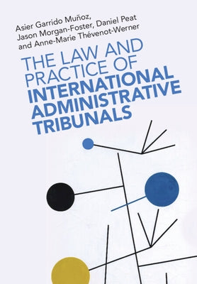 The Law and Practice of International Administrative Tribunals by Garrido Muñoz, Asier