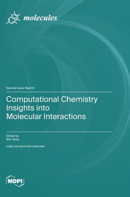 Computational Chemistry Insights into Molecular Interactions by Buijs, Wim