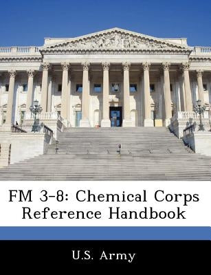 FM 3-8: Chemical Corps Reference Handbook by 