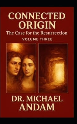 Connected Origin: Case for the Resurection volume three by Andam, Michael