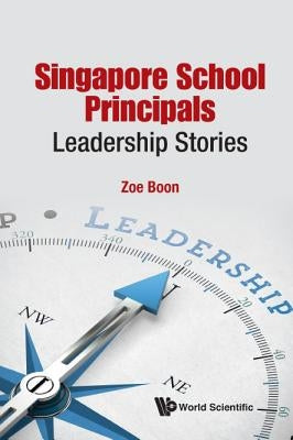 Singapore School Principals: Leadership Stories by Boon, Zoe Suan Loy