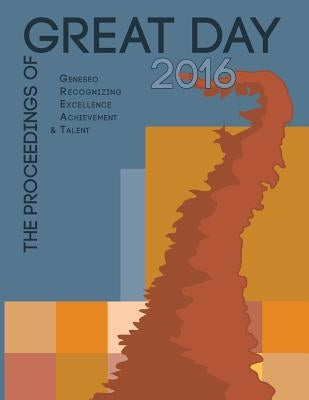 The Proceedings of GREAT Day 2016 by Derosia, Marley