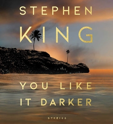 You Like It Darker: Stories by King, Stephen