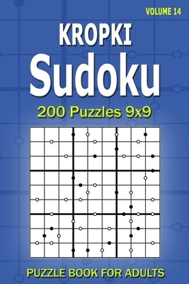 Kropki Sudoku Puzzle Book for Adults: 200 Puzzles 9x9 (Volume 14) by Gurin, Alena