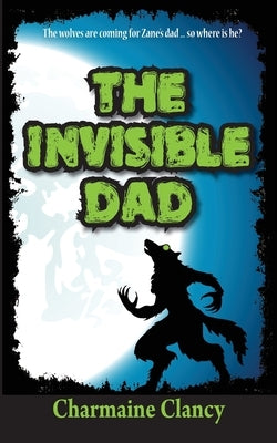 The Invisible Dad by Clancy, Charmaine