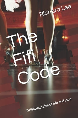 The Fifi Code: Titillating tales of life and love by Lee, Richard