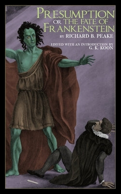 Presumption; or, the Fate of Frankenstein by Koon, Gregory K.