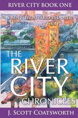 The River City Chronicles by Coatsworth, J. Scott