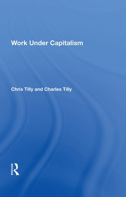 Work Under Capitalism by Tilly, Chris