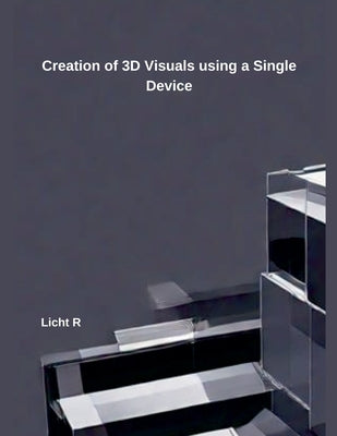 Creation of 3D Visuals using a Single Device Licht R by R, Licht