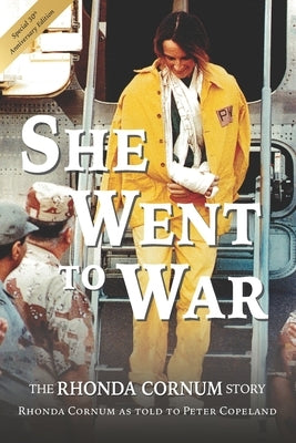She Went to War: The Rhonda Cornum Story by Copeland, Peter