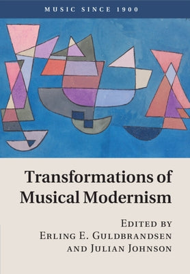 Transformations of Musical Modernism by Guldbrandsen, Erling E.