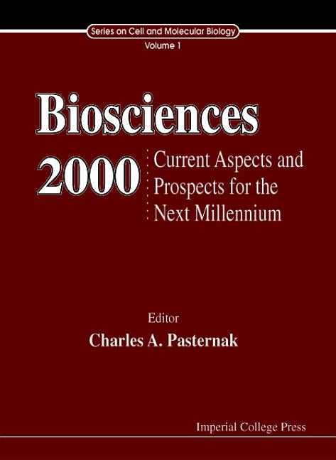 Biosciences 2000: Current Aspects and Prospects Into the Next Millenium by Pasternak, Charles A.