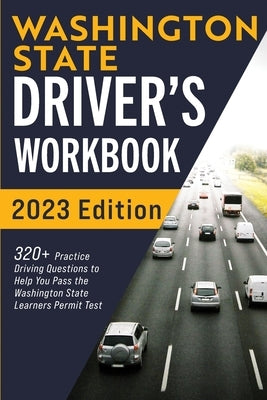 Washington State Driver's Workbook: 320+ Practice Driving Questions to Help You Pass the Washington State Learner's Permit Test by Prep, Connect