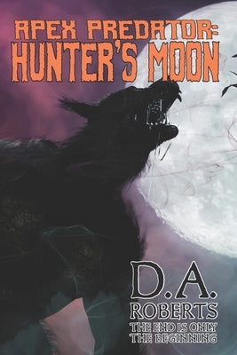 Apex Predator: Hunter's Moon by Roberts, D. A.