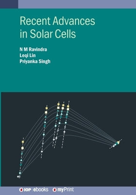 Recent Advances in Solar Cells by Ravindra, N. M.