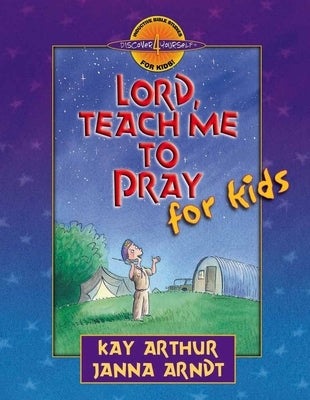 Lord, Teach Me to Pray for Kids by Arthur, Kay
