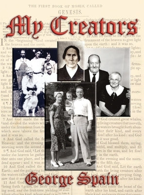 My Creators by Spain, George E.