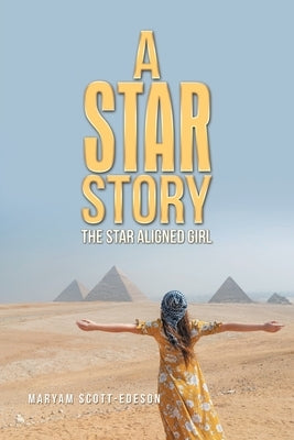A Star Story: The Star Aligned Girl by Scott-Edeson, Maryam