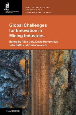 Global Challenges for Innovation in Mining Industries by Daly, Alica