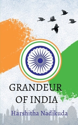 Grandeur of India by Nadikuda, Harshitha