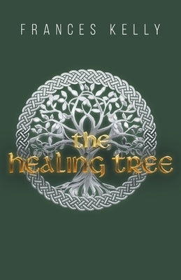 The Healing Tree by Kelly, Frances