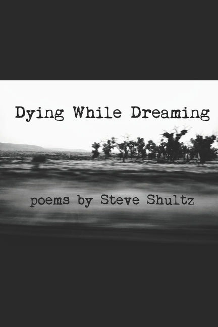 Dying While Dreaming by Shultz, Steve