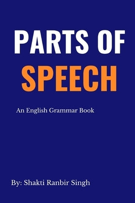 Parts of Speech: An English Grammar Book by Ranbir Singh, Shakti